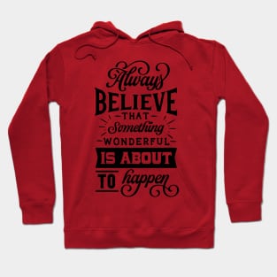 Always believe that something wonderful is about to happen Positive Quote Hoodie